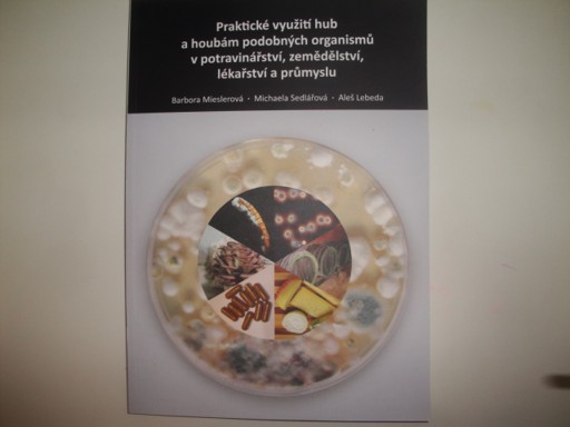 Praktické využití hub a houbám podobným organismů v potravinářství,zemědělství, lékařství a průmyslu