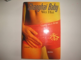Shanghai Baby-Wei Hui-láska, sex a drogy