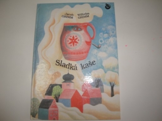 Sladká kaše - Jacob a Wilhelm Grimm 