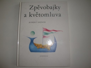 Zpěvobajky a květomluva-Robert Desnos