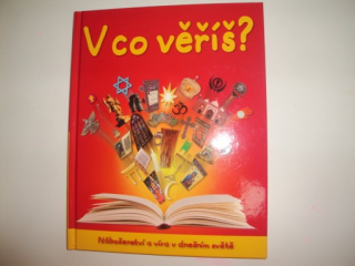 V co věříš? Náboženství a víra v dnešním světě