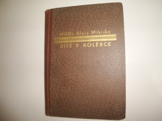 Dítě v kolébce-MUDr.Alois Mikiska 