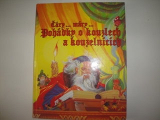Čáry, máry.. Pohádky o kouzlech a kouzelnících 