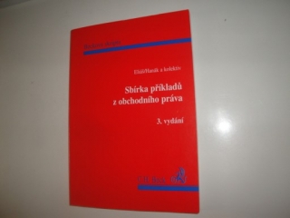 Sbírka příkladů z obchodního práva- Eliáš, Hanák 