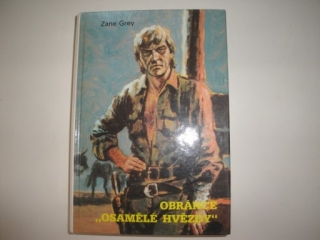 Obránce osamělé hvězdy - Zane Grey