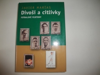 Divoši a citlivky-Javier Marías-fotbalové fejetony