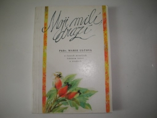 Moji milí drazí-PhDr.Marie Ulčová 