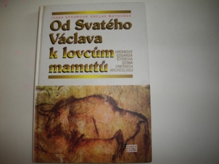 Od Svatého Václava k lovcům mamutů-Ivana Sýkorové, Václav Matoušek 