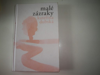 Malé zázraky-Kateřina Dubská 
