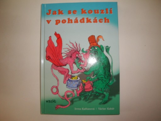 Jak se kouzlí v pohádkách - Irena Kaftanová/Václav Kabát 