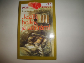 Ježíši, holky, já umírám- Lucie Lukešová 