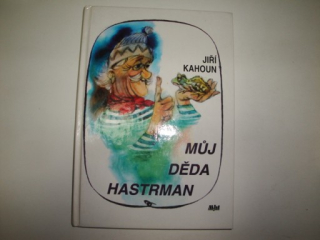 Můj děda Hastrman -Jiří Kahoun 