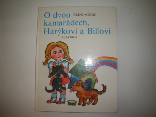 O dvou kamarádech Harýkovi a Billovi-Rudo Moric 