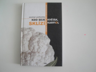 Kdo seje květák, sklízí karfiól-Michal Pohanka 
