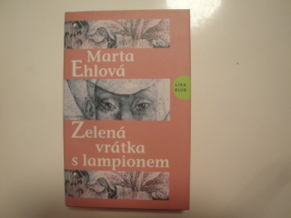 Zelená vrátka s lampionem - Marta Ehlová 