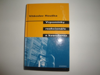 Vzpomínky reakcionáře a kverulanta-V.Houška 