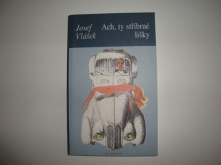Ach ty stříbrné lišky- Josef Vlášek 