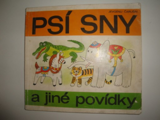 Psí sny a jiné povídky -Jevgenij Čarušin 