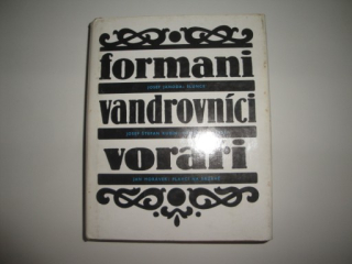 Formani, vandrovníci voraři- Jahoda, Kubín, Moravec 