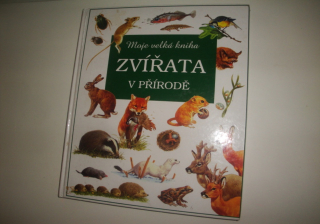 Zvířata v přírodě -moje velká kniha 