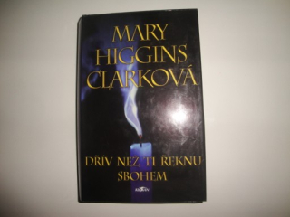 Dřív než ti řeknu sbohem-Mary Higgins Clarková 