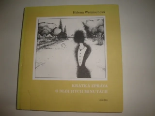 Krátká zpráva o dlouhých minutách-Helena Wernischová 