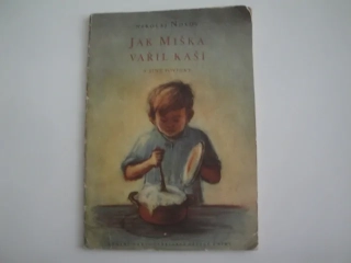 Jak Miška vařil kaši a jiné povídky -Nikolaj Nosov 