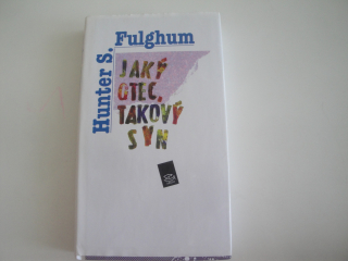 Jaký otec takový syn-Hunter S.Fulghum 