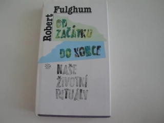 Od začátku do konce-naše životné rituály-Robert Fulghum 