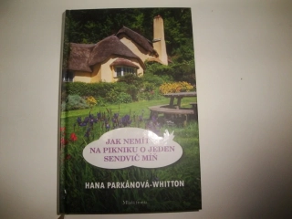 Jak nemít na pikniku o jeden sendvič míň - Hana Parkánová Whitton 