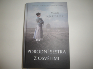 Porodní sestra v Osvětimi -Magda Knedler