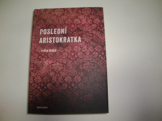 Poslední aristokratka - Evžen Boček