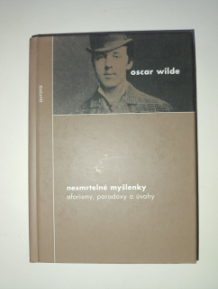 Nesmrtelné myšlenky-aforismy, paradoxy a úvahy-Oscar Wilde