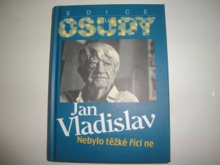 Osudy-Jan Vladislav-Nebylo těžké říct ne