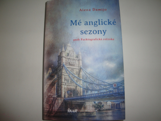 Mé anglické sezony-aneb Fucktografická ročenka-Alena Damijo 